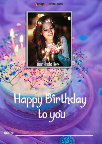 Birthday Card Maker with Photo and Name - Create Unique Birthday Wishes ...